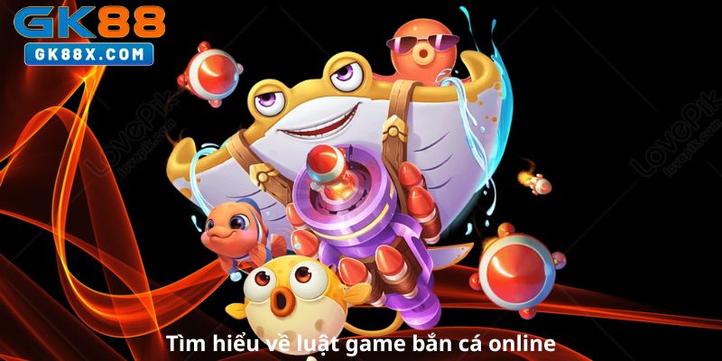 Tim-hieu-ve-luat-game-ban-ca-online