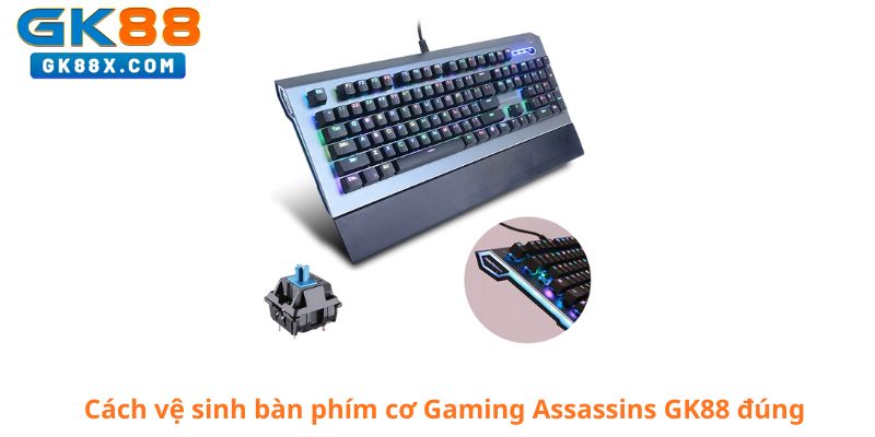 cach-ve-sinh-ban-phim-co-gaming-assassins-gk88-dung
