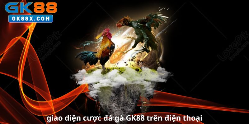 giao-dien-cuoc-da-ga-gk88-tren-dien-thoai