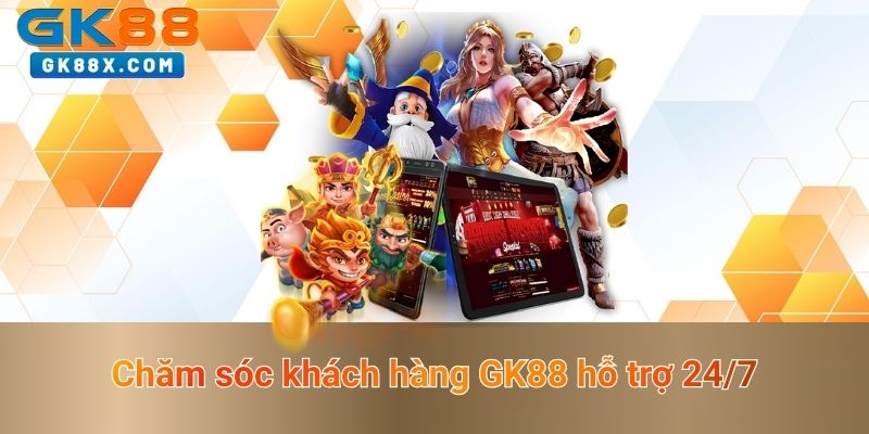 cham-soc-khach-hang-gk88-ho-tro-24-7