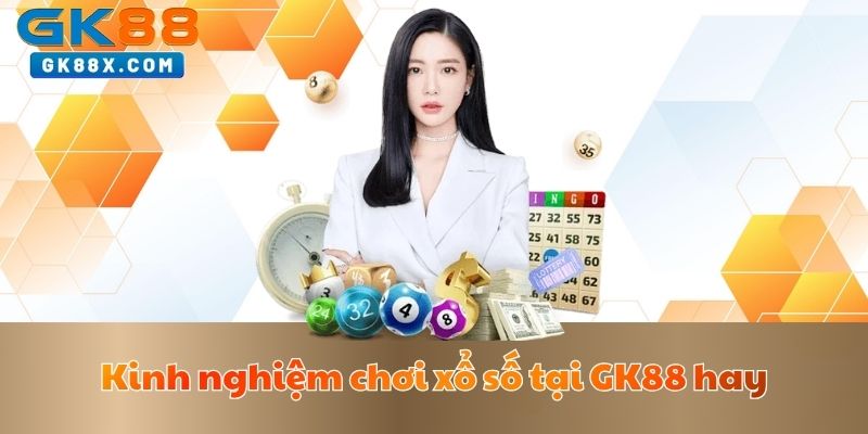kinh-nghiem-choi-xo-so-tai-gk88-hay