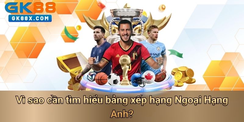 vi-sao-can-tim-hieu-bang-xep-hang-ngoai-hang-anh