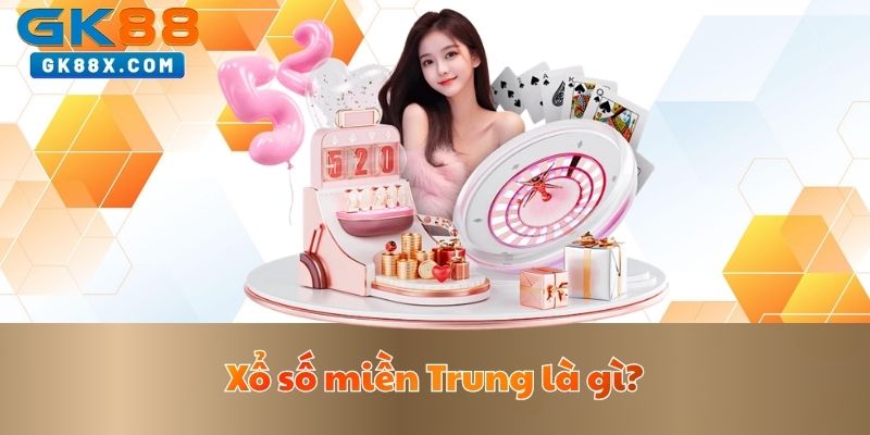 xo-so-mien-trung-la-gi