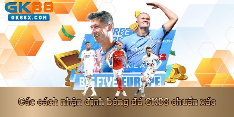 cac-cach-nhan-dinh-bong-da-gk88-chuan-xac