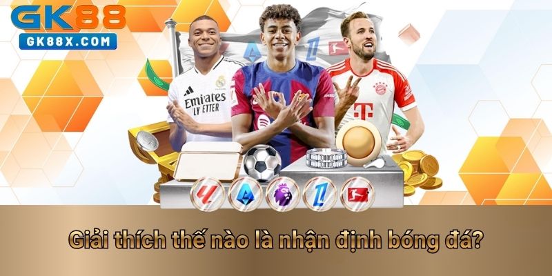 giai-thich-the-nao-la-nhan-dinh-bong-da
