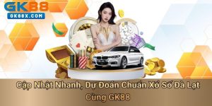 cap-nhat-nhanh-du-doan-chuan-xo-so-da-lat-cung-gk88